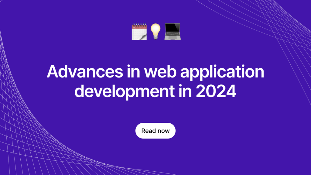 Advances in web application development in 2024